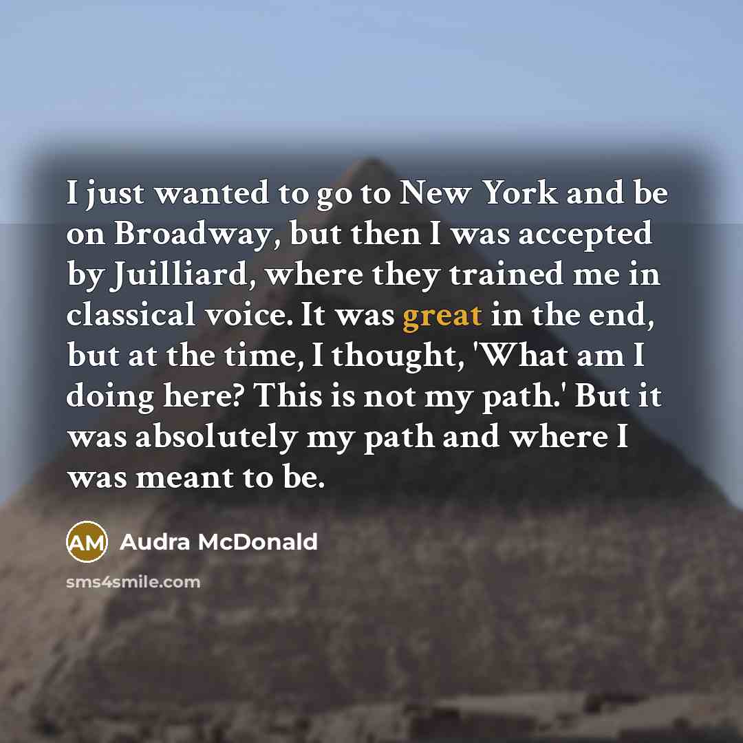“I just wanted to go to New York and be…” quote by Audra McDonald