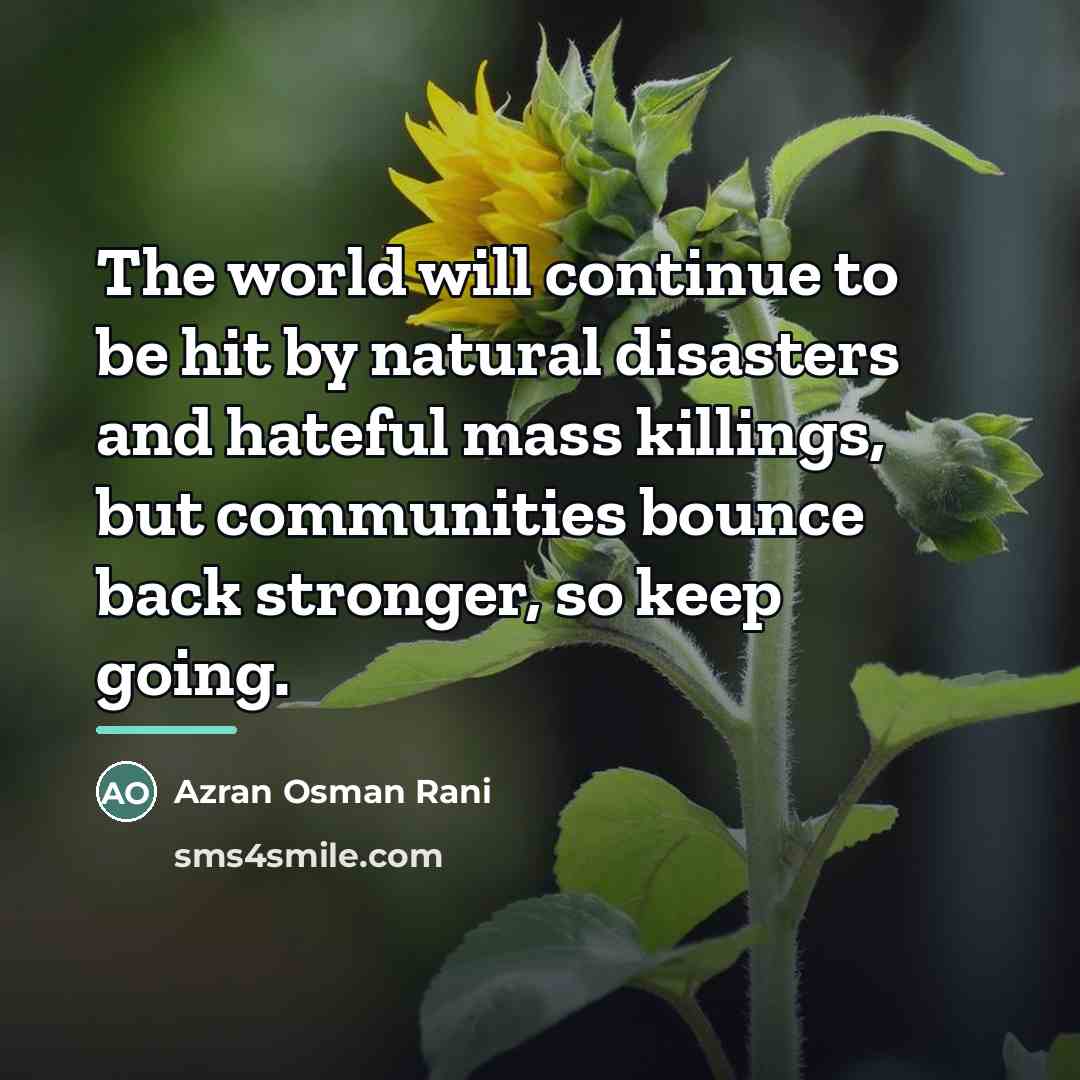 “The world will continue to be hit by natural disasters…” quote by Azran Osman Rani