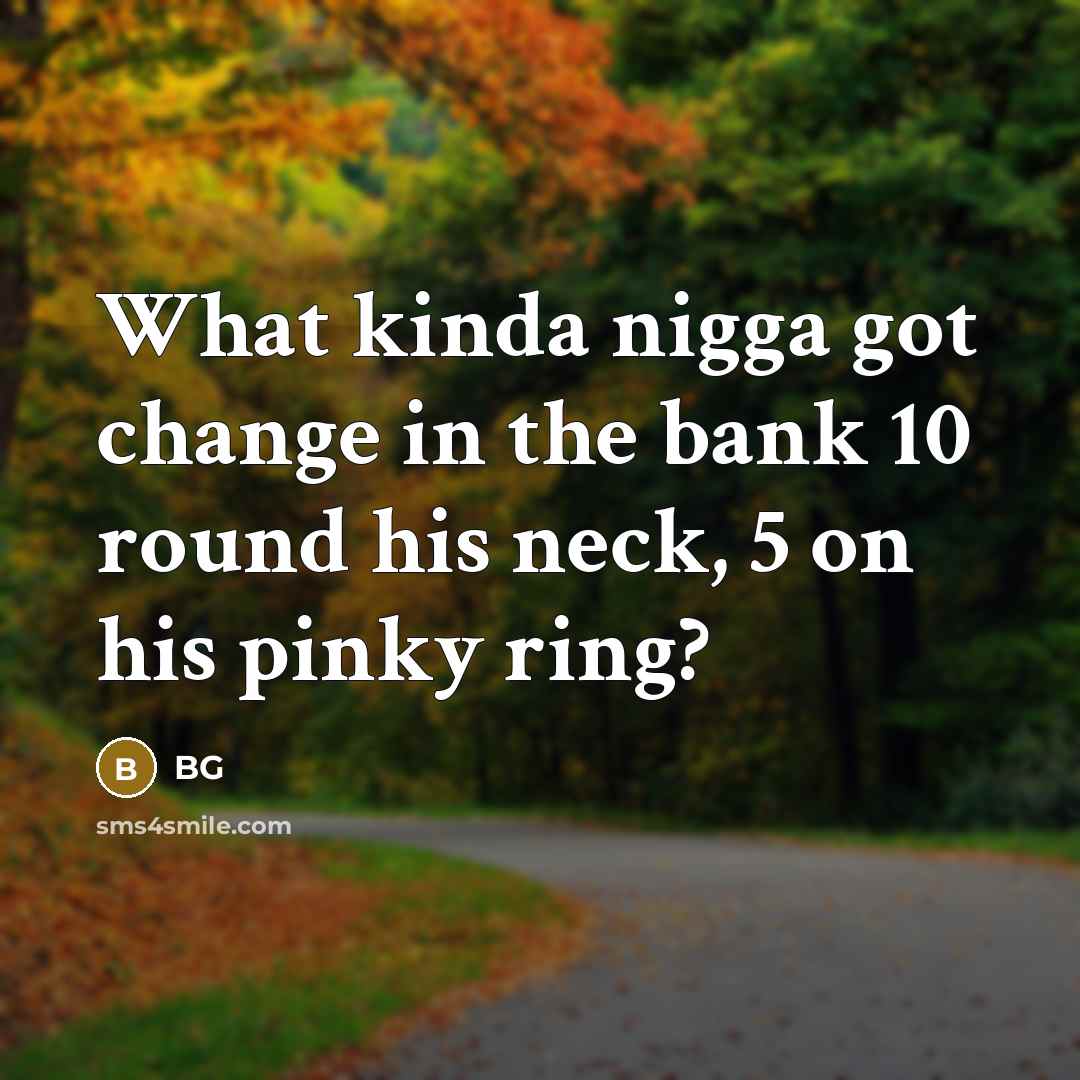 “What kinda nigga got change in the bank 10 round…” quote by BG