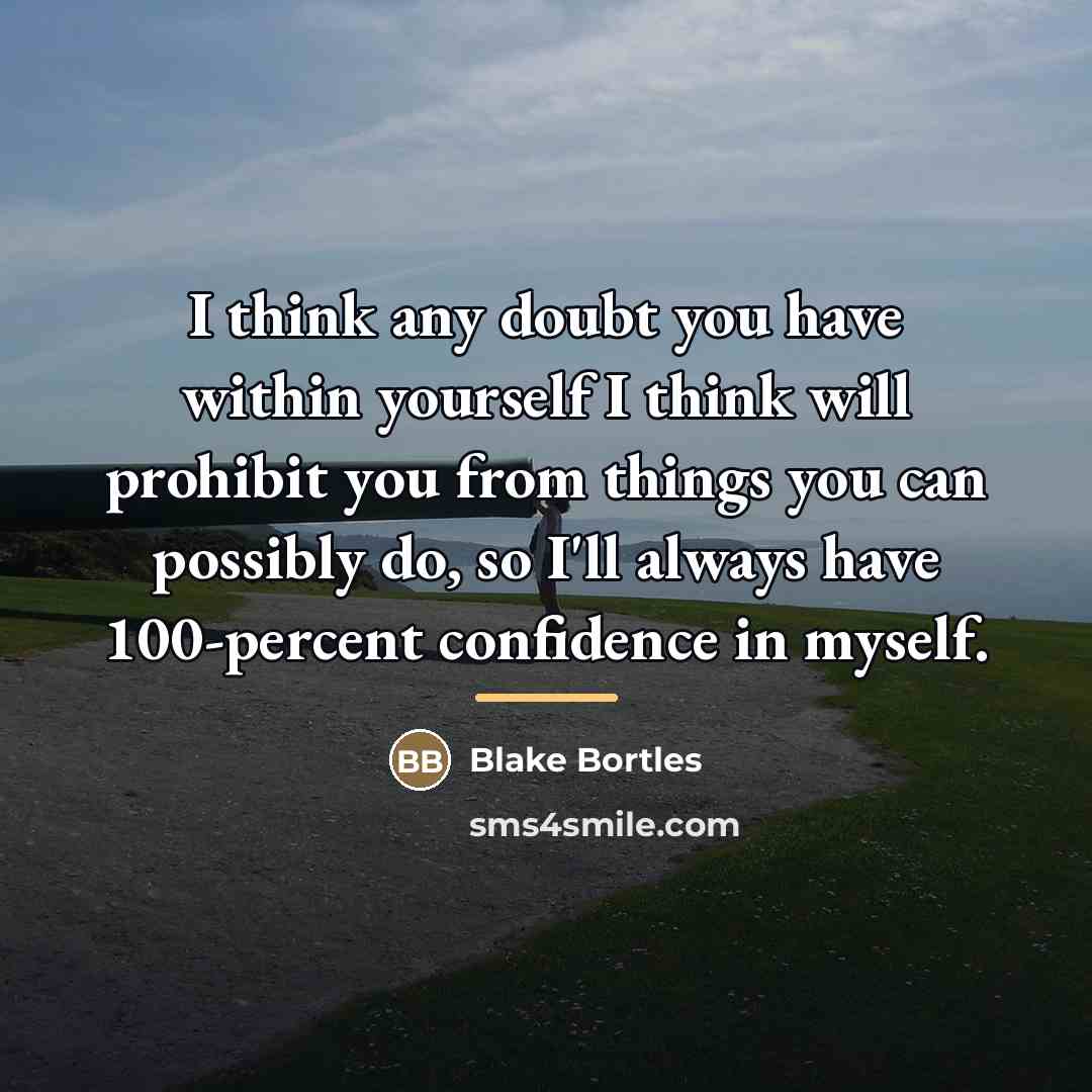 “I think any doubt you have within yourself I think…” quote by Blake Bortles