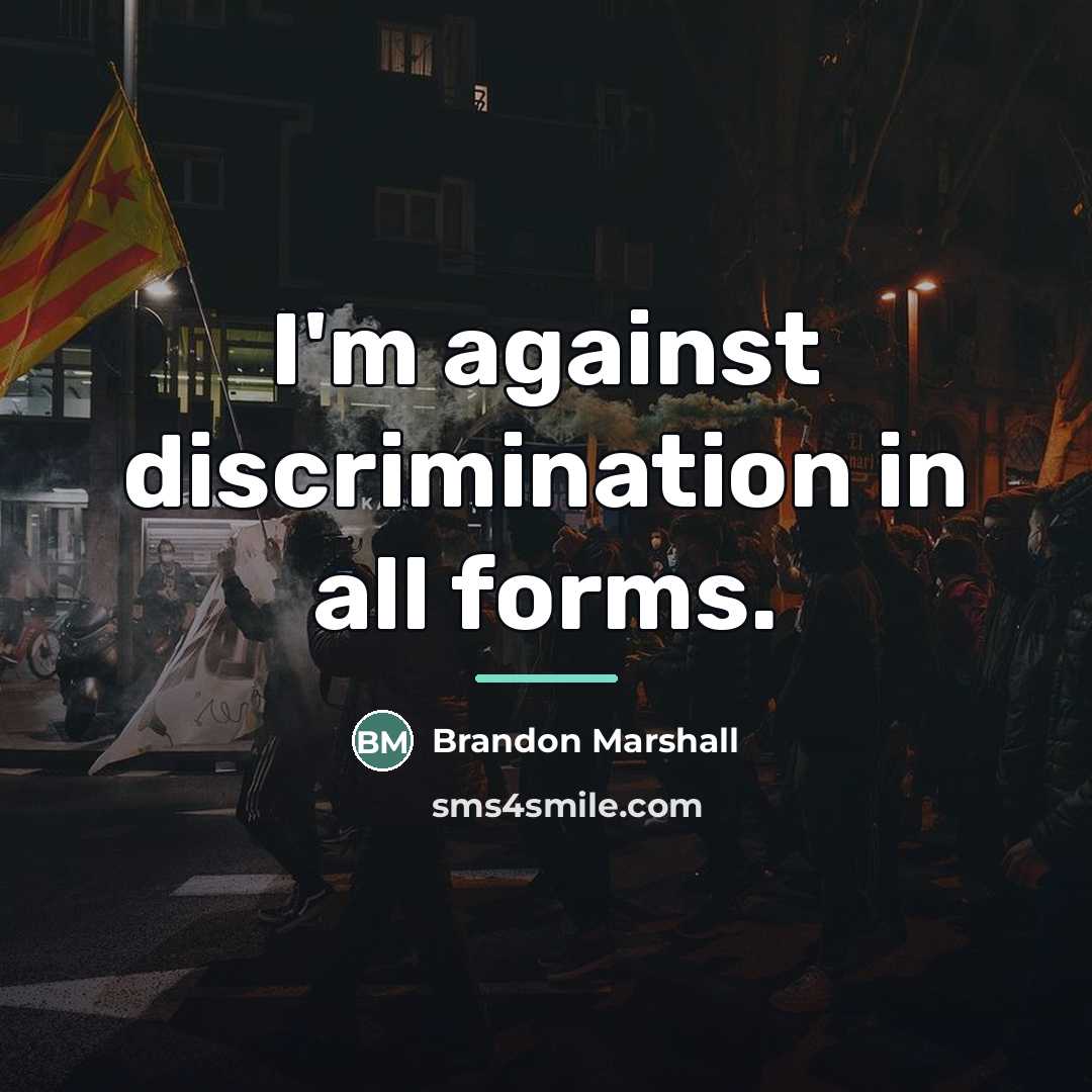 “I'm against discrimination in all forms.…” quote by Brandon Marshall
