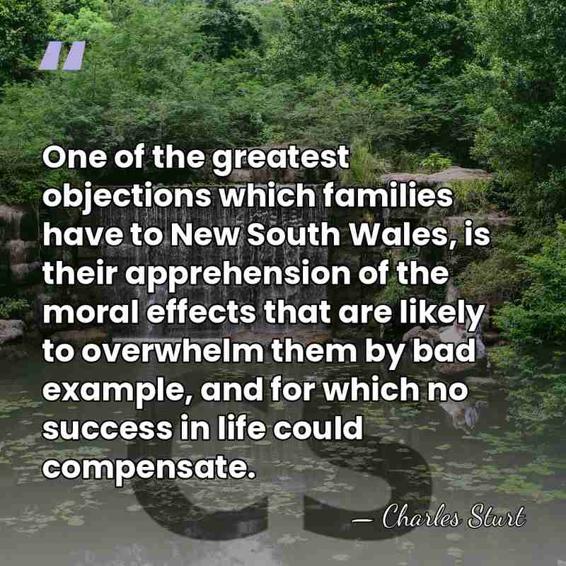 One of the greatest objections which families have to New South Wales,&hellip; - Charles Sturt