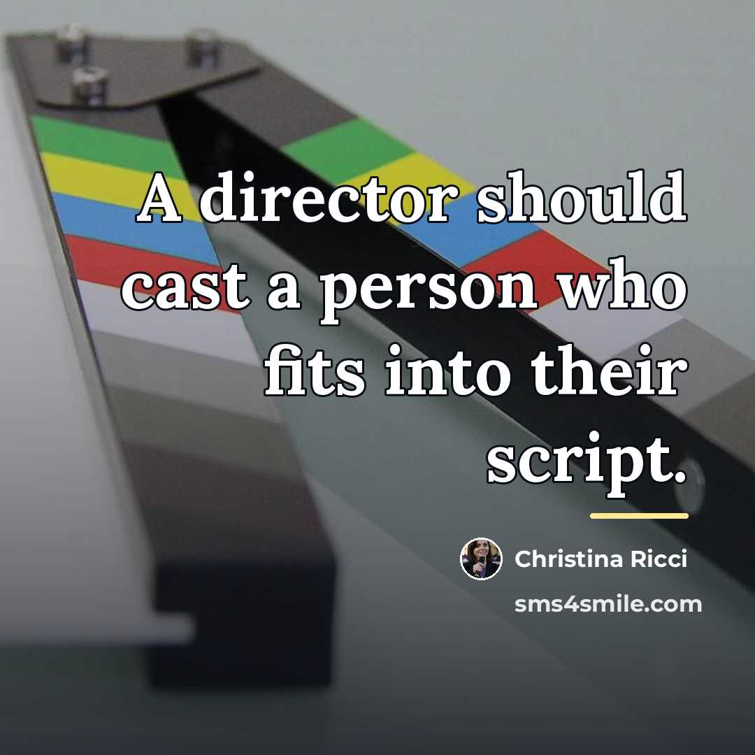 “A director should cast a person who fits into their…” quote by Christina Ricci
