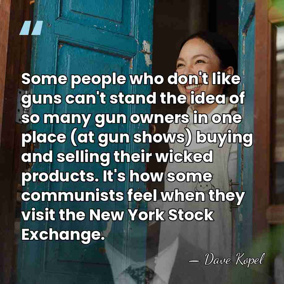 Some people who don't like guns can't stand the idea of so&hellip; - Dave Kopel