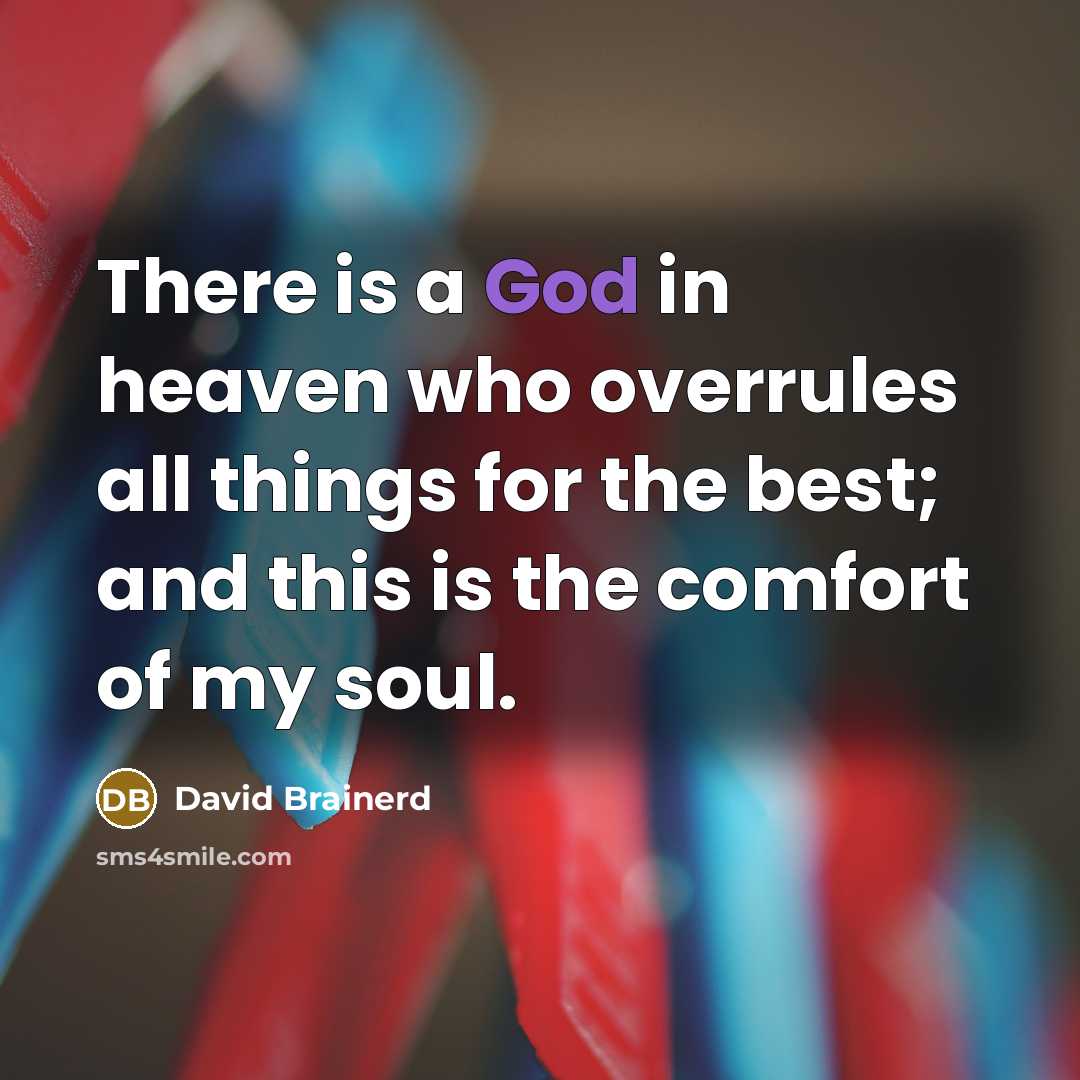 “There is a God in heaven who overrules all things…” quote by David Brainerd