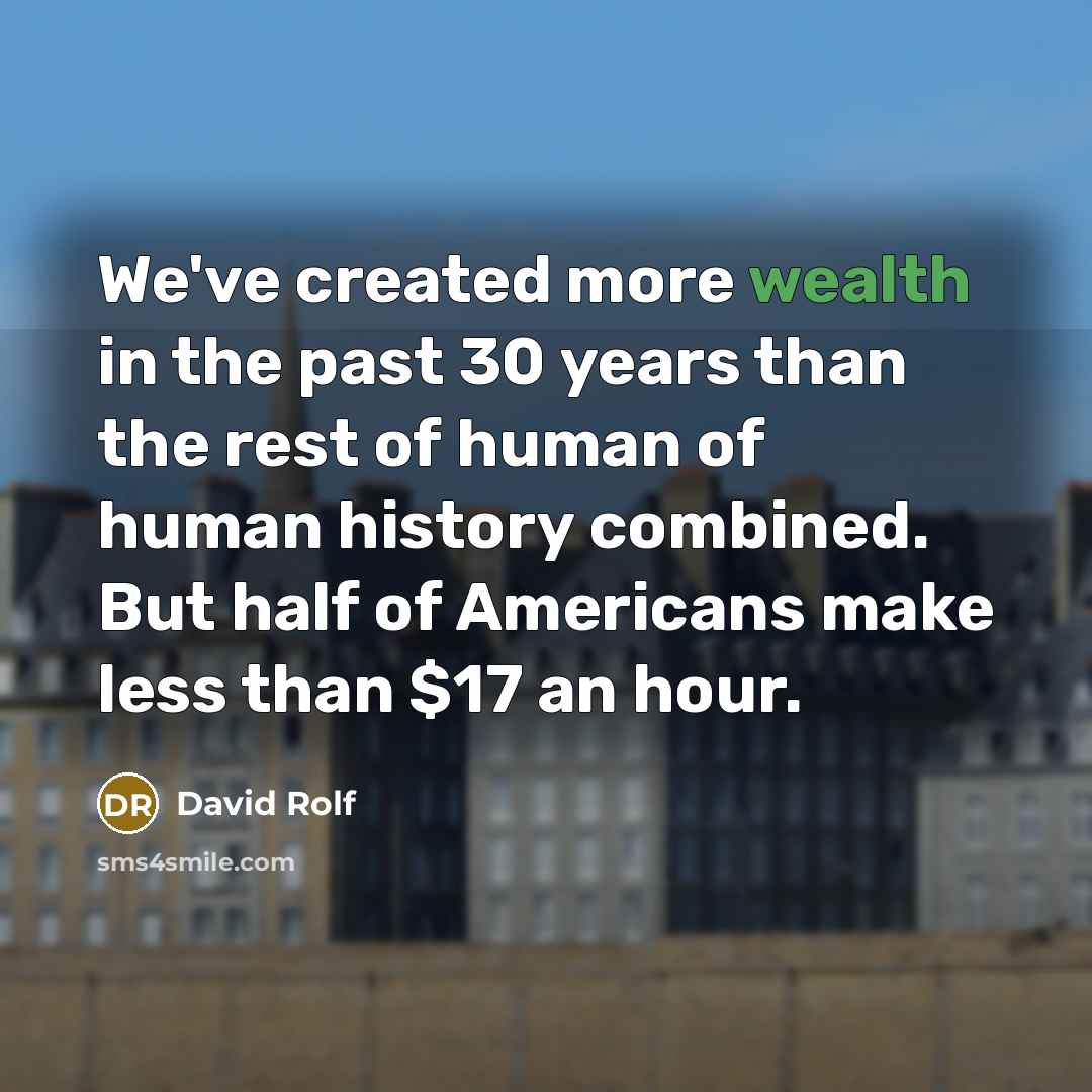 “We've created more wealth in the past 30 years than…” quote by David Rolf