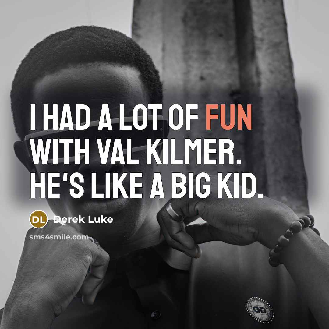 “I had a lot of fun with Val Kilmer. He's…” quote by Derek Luke