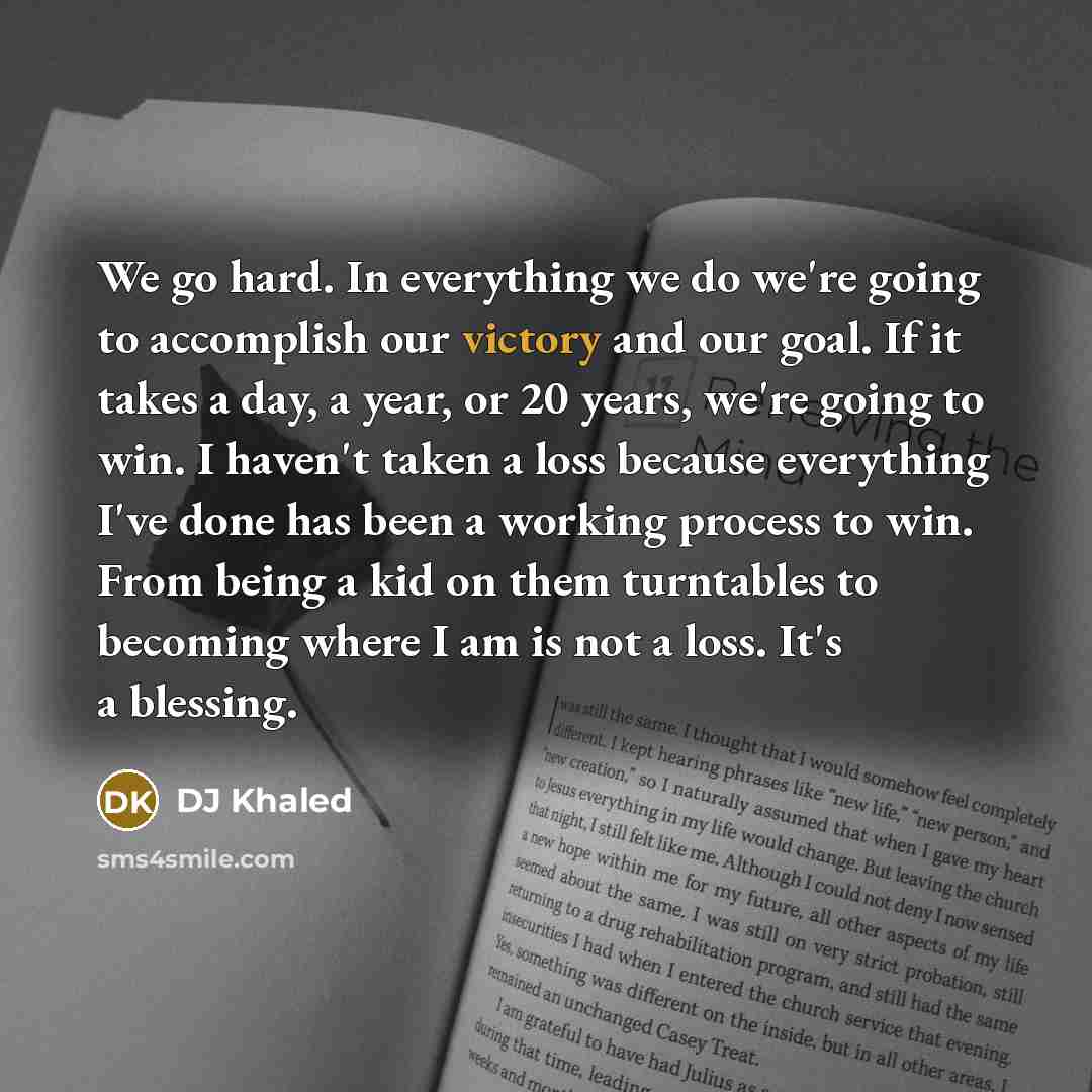 “We go hard. In everything we do we're going to…” quote by DJ Khaled