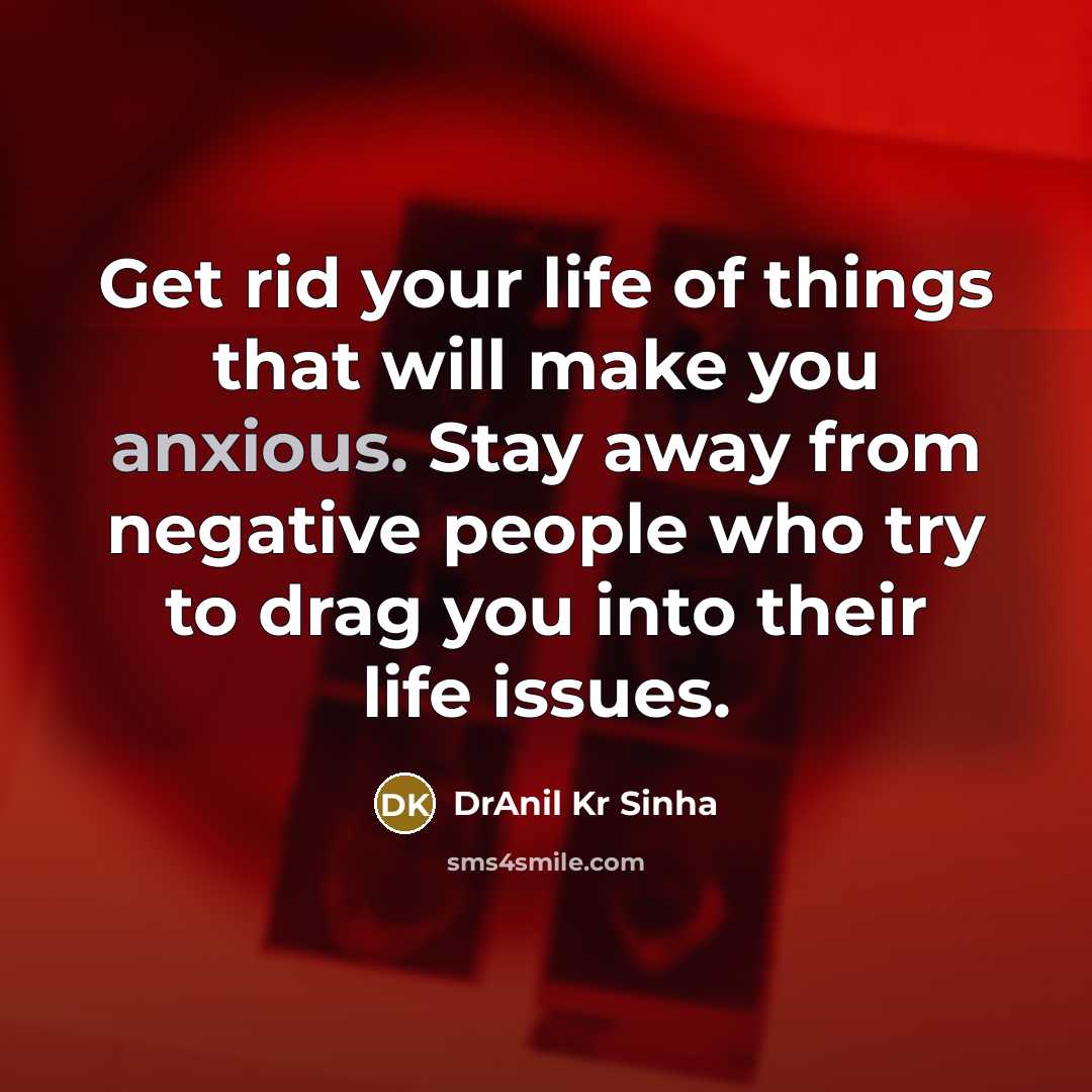 “Get rid your life of things that will make you…” quote by DrAnil Kr Sinha
