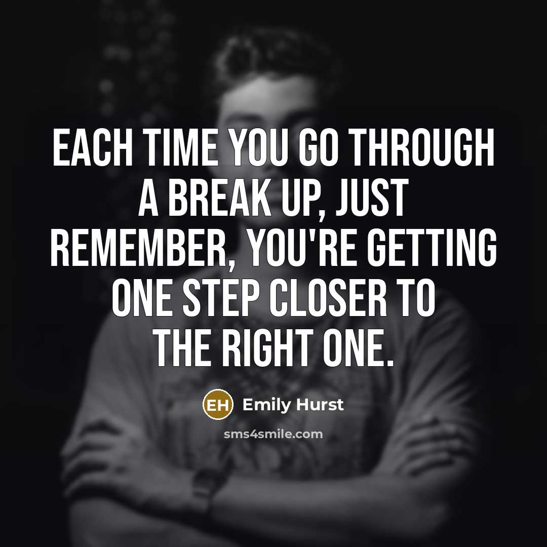 “Each time you go through a break up, just remember,…” quote by Emily Hurst