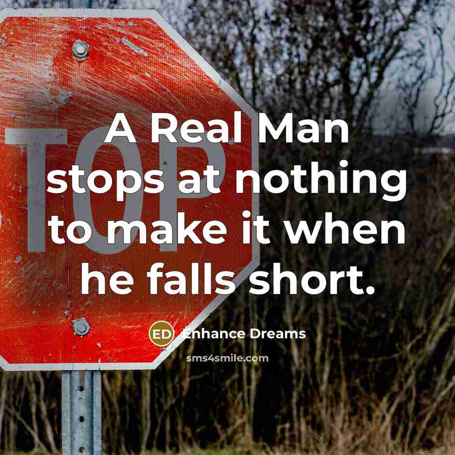 “A Real Man stops at nothing to make it when…” quote by Enhance Dreams
