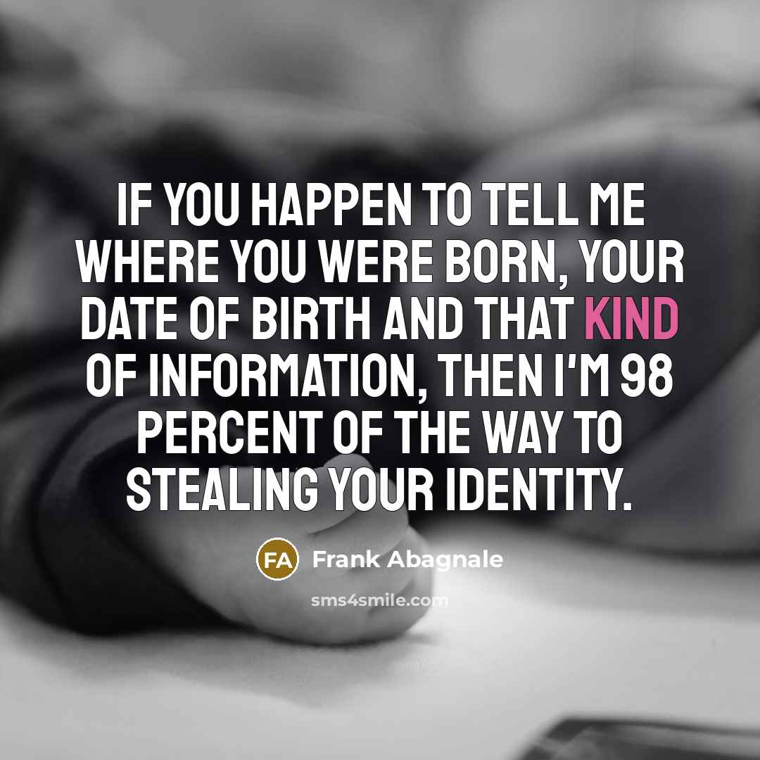 “If you happen to tell me where you were born,…” quote by Frank Abagnale