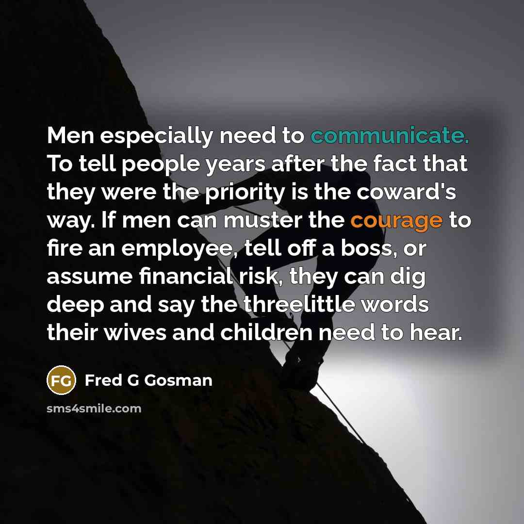 “Men especially need to communicate. To tell people years after…” quote by Fred G Gosman