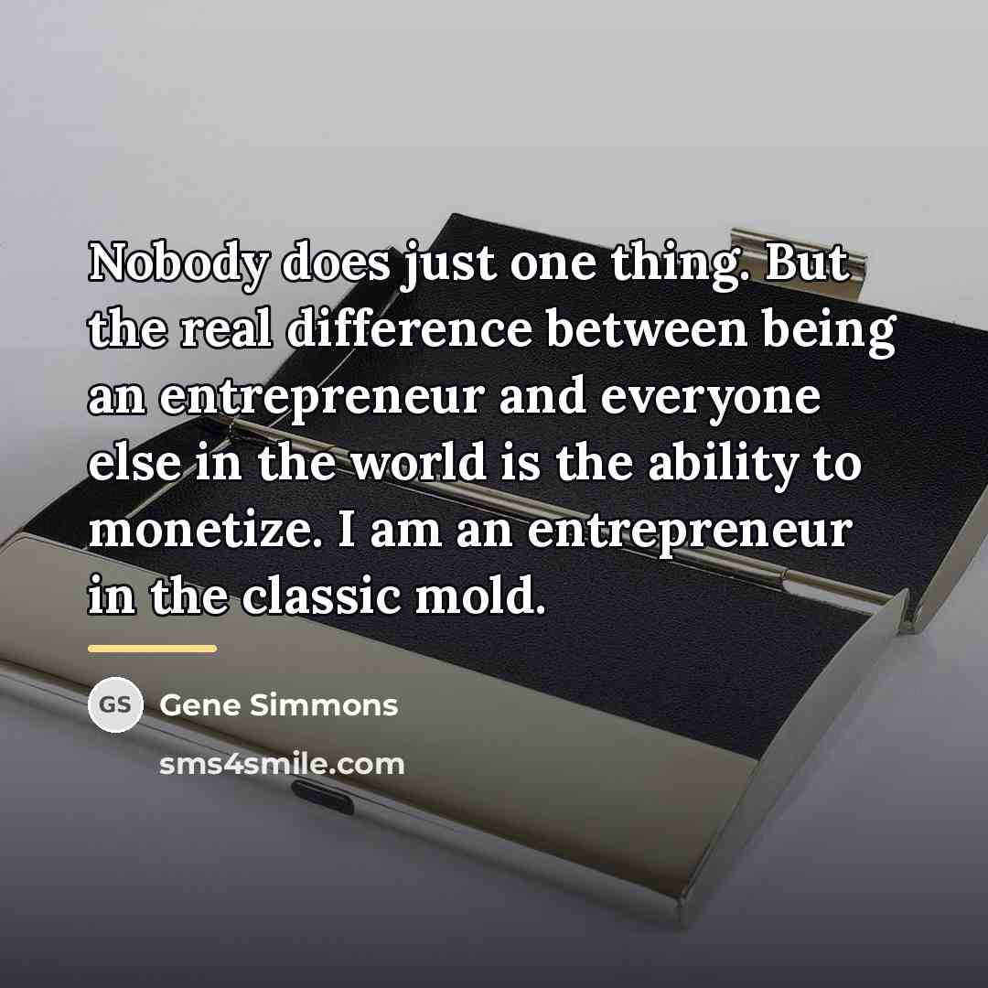 “Nobody does just one thing. But the real difference between…” quote by Gene Simmons