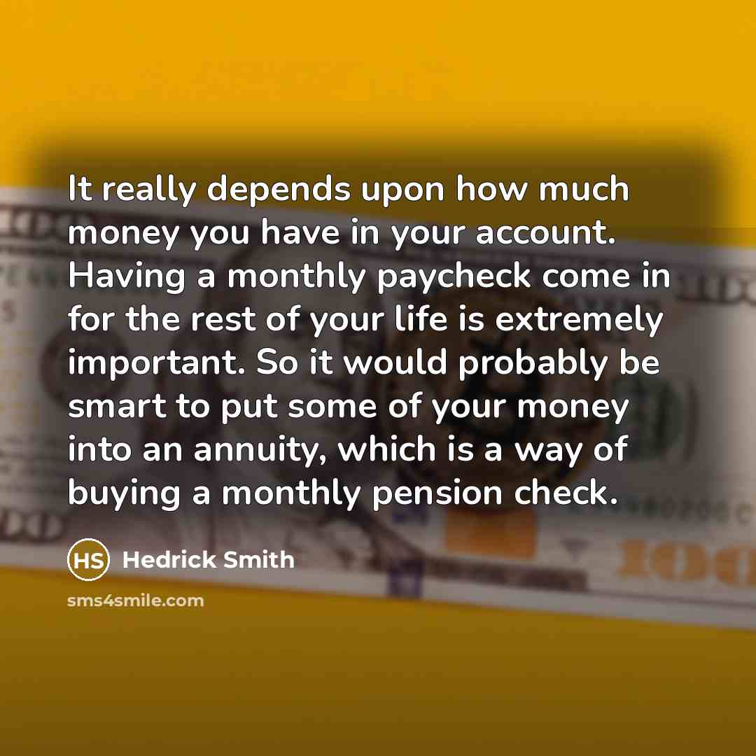 “It really depends upon how much money you have in…” quote by Hedrick Smith