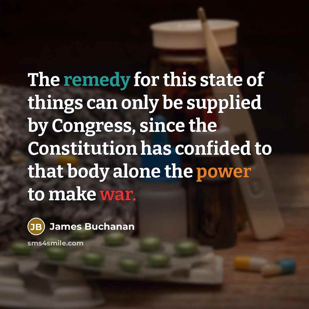 “The remedy for this state of things can only be…” quote by James Buchanan