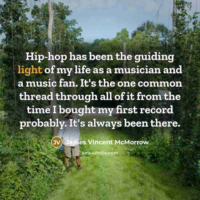 “Hip-hop has been the guiding light of my life as…” quote by James Vincent McMorrow