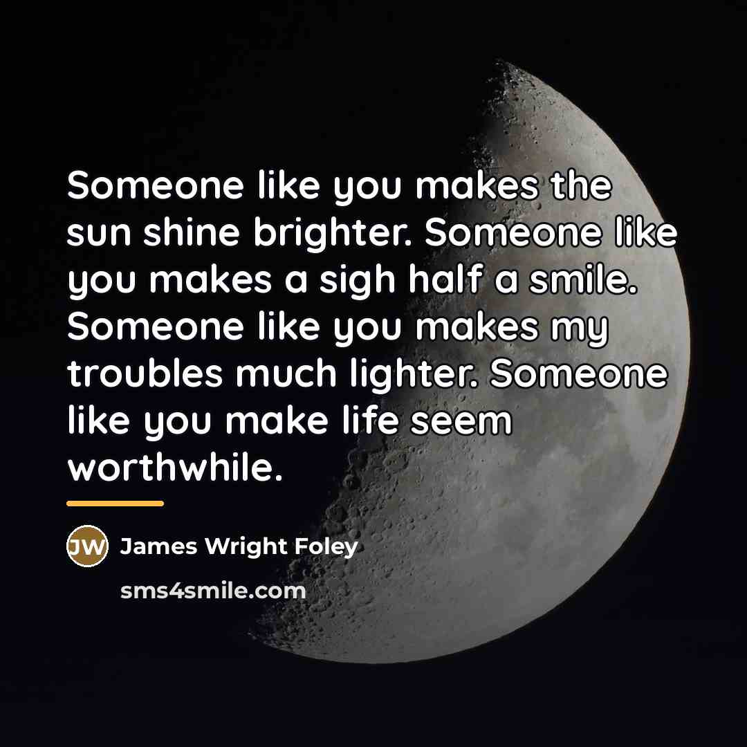 “Someone like you makes the sun shine brighter. Someone like…” quote by Anonymous