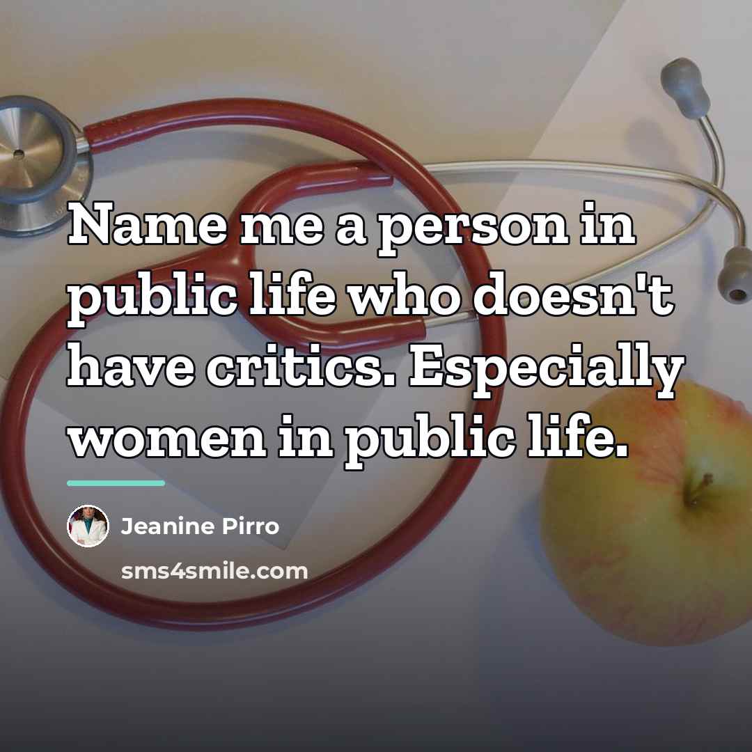 “Name me a person in public life who doesn't have…” quote by Jeanine Pirro