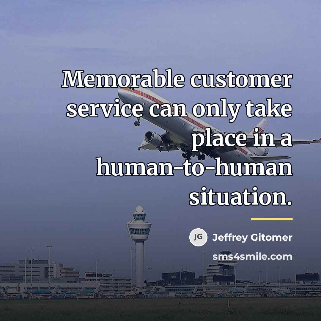 “Memorable customer service can only take place in a human-to-human…” quote by Jeffrey Gitomer