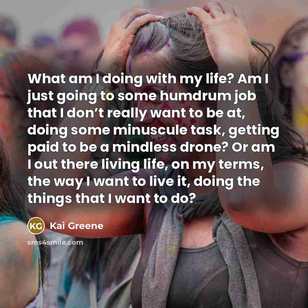 “What am I doing with my life? Am I just…” quote by Kai Greene