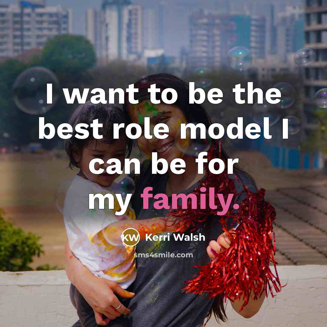 “I want to be the best role model I can…” quote by Kerri Walsh