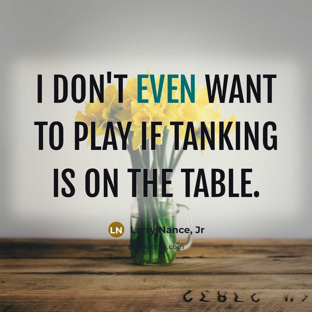 “I don't even want to play if tanking is on…” quote by Larry Nance, Jr