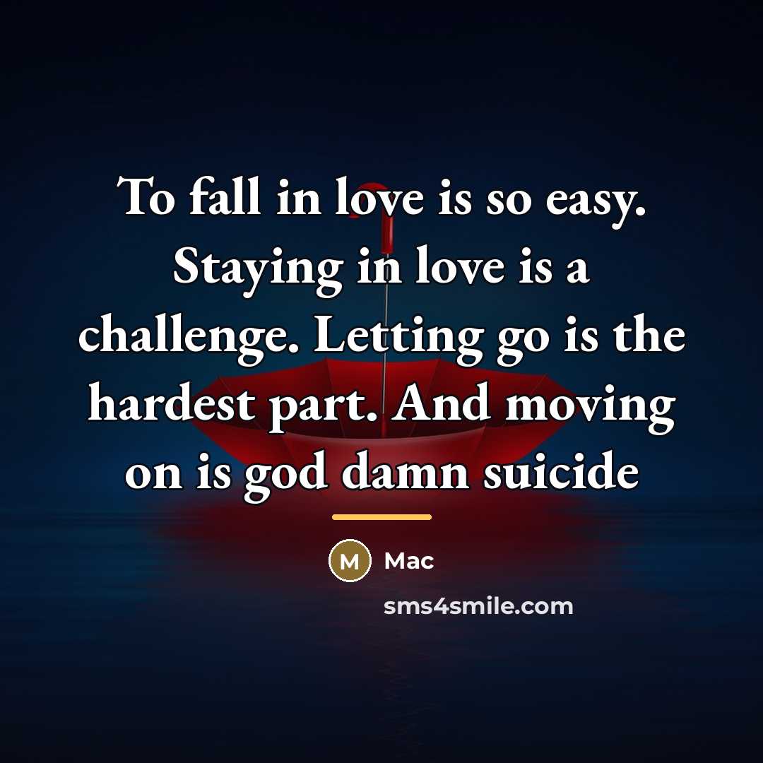 “To fall in love is so easy. Staying in love…” quote by Mac