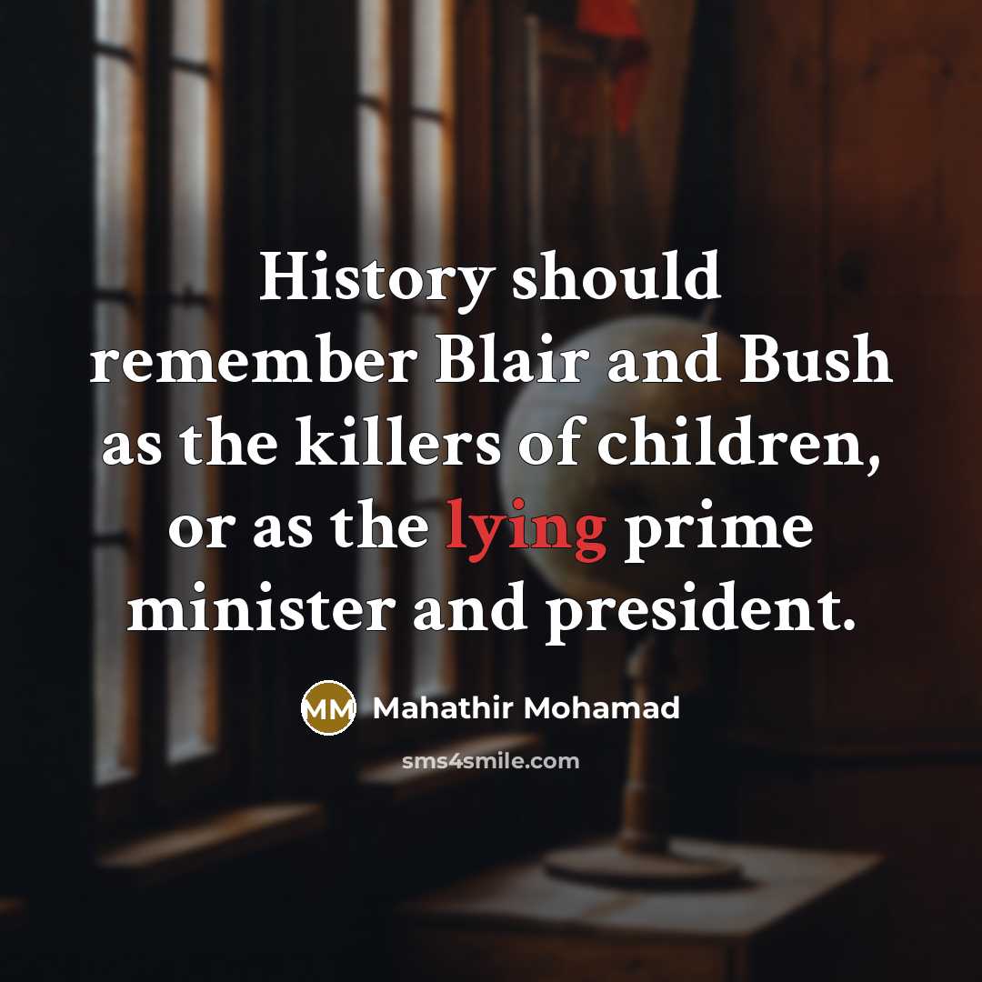 “History should remember Blair and Bush as the killers of…” quote by Mahathir Mohamad