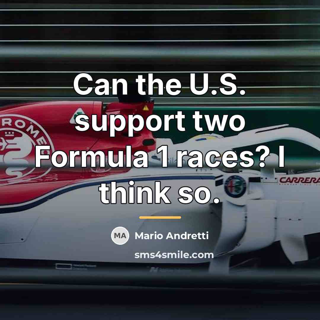 “Can the U.S. support two Formula 1 races? I think…” quote by Mario Andretti