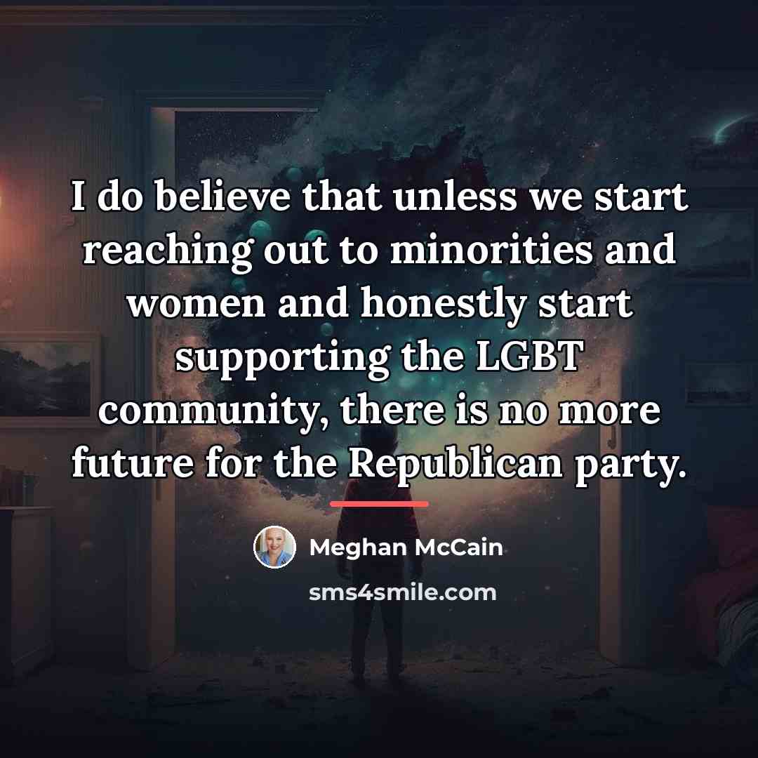 “I do believe that unless we start reaching out to…” quote by Meghan McCain