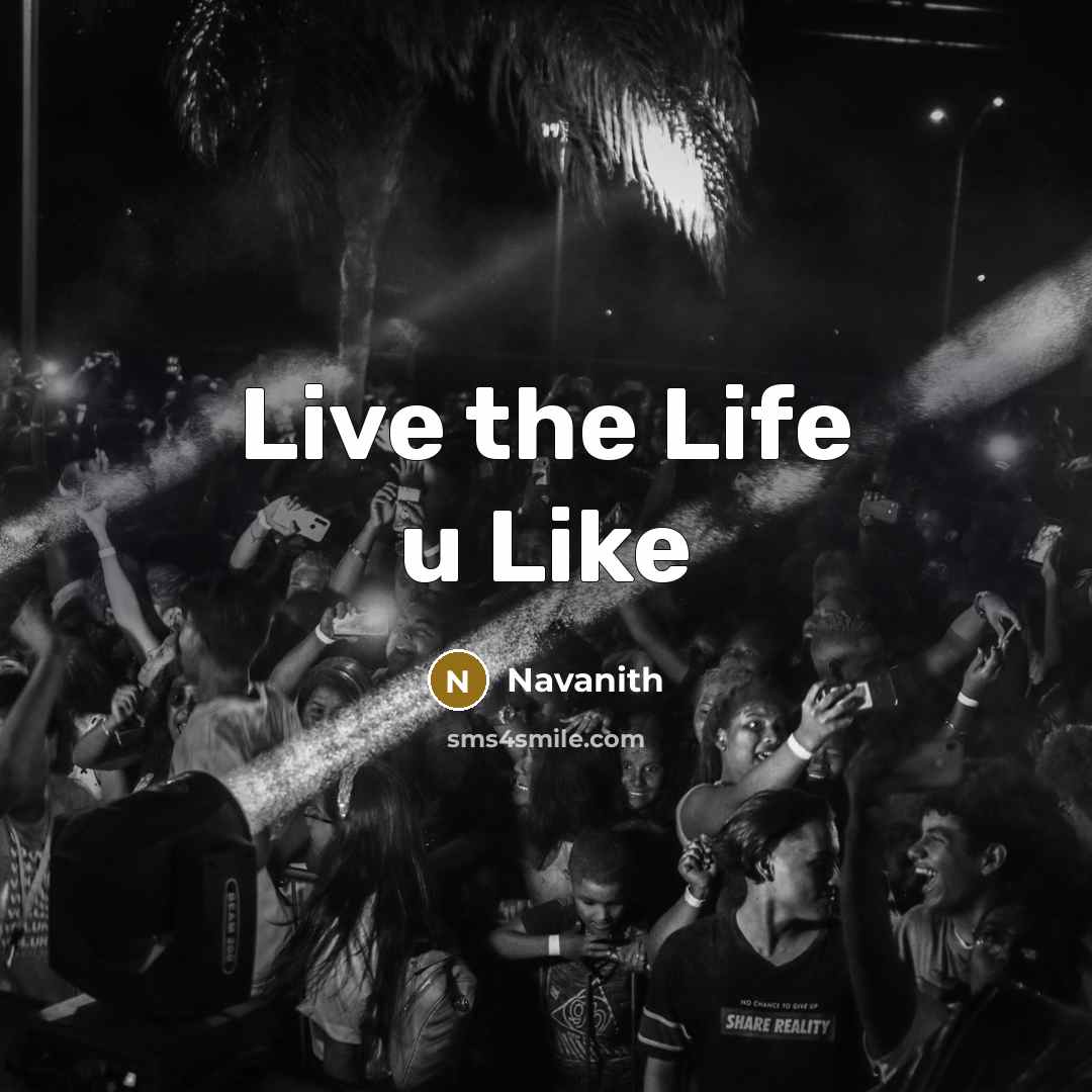 “Live the Life u Like…” quote by Navanith