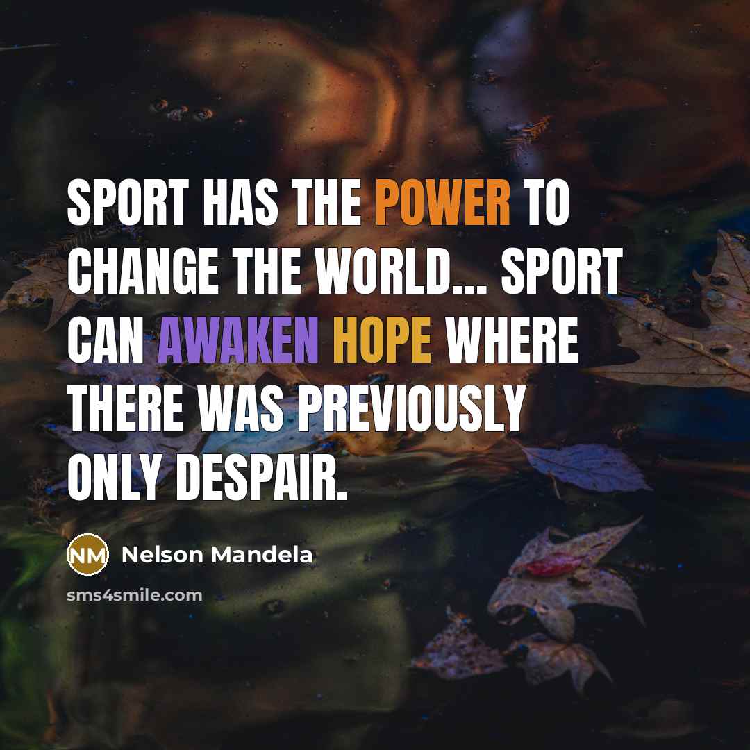“Sport has the power to change the world... Sport can…” quote by Nelson Mandela