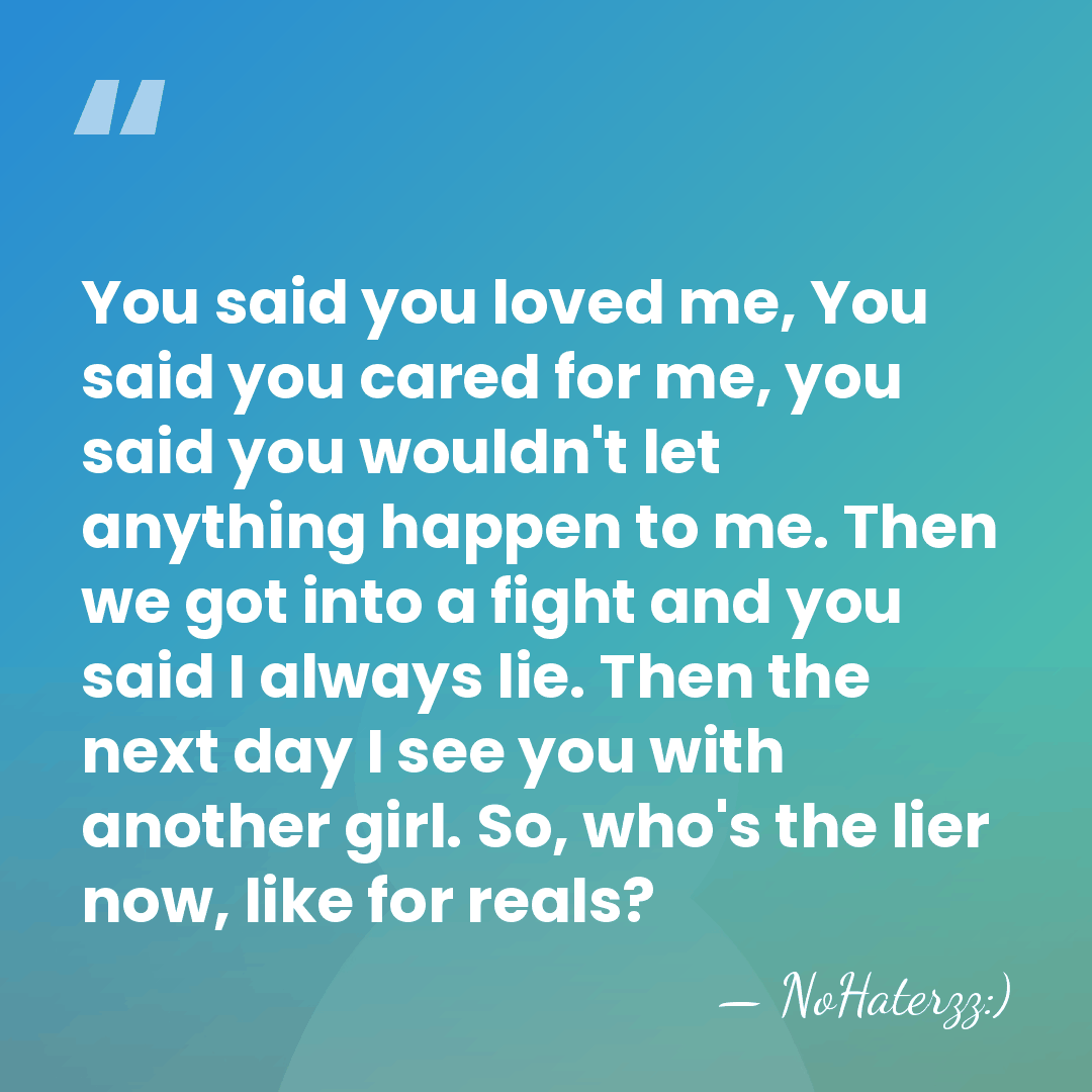 You said you loved me, You said you cared for me, you&hellip; - NoHaterzz:)