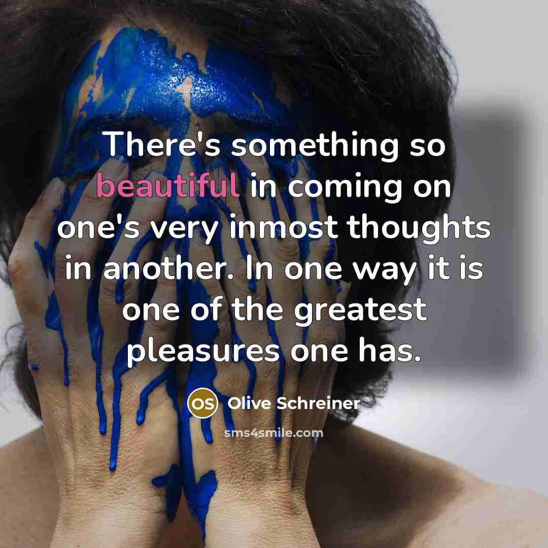 “There's something so beautiful in coming on one's very inmost…” quote by Olive Schreiner