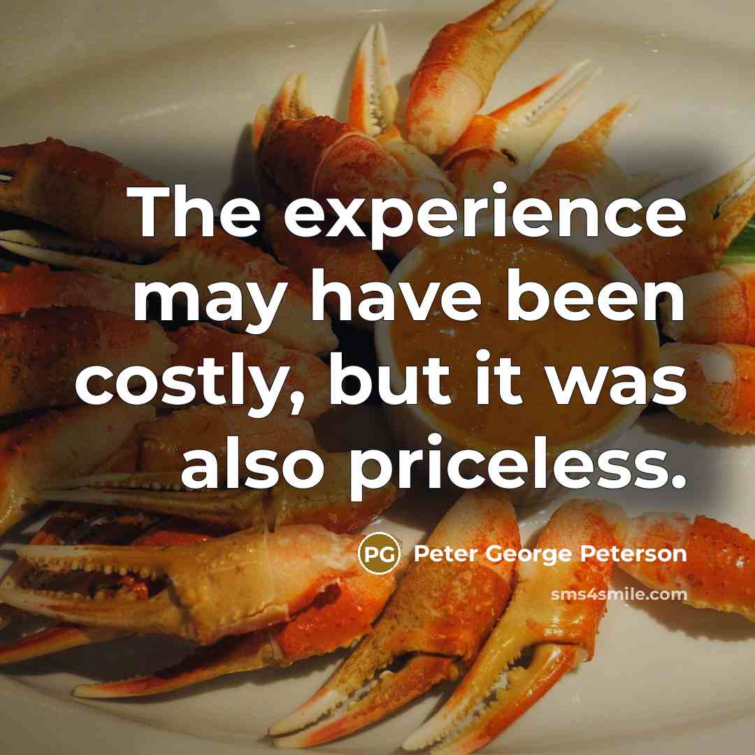 “The experience may have been costly, but it was also priceless.” quote by Peter George Peterson