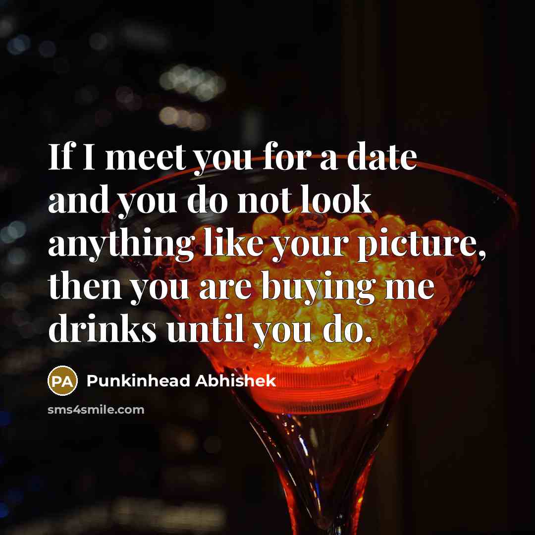“If I meet you for a date and you do…” quote by Punkinhead Abhishek