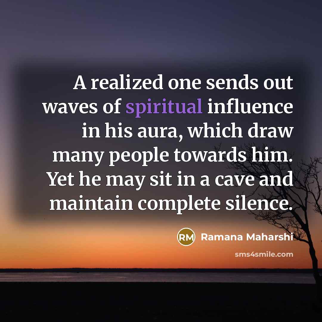 “A realized one sends out waves of spiritual influence in…” quote by Ramana Maharshi