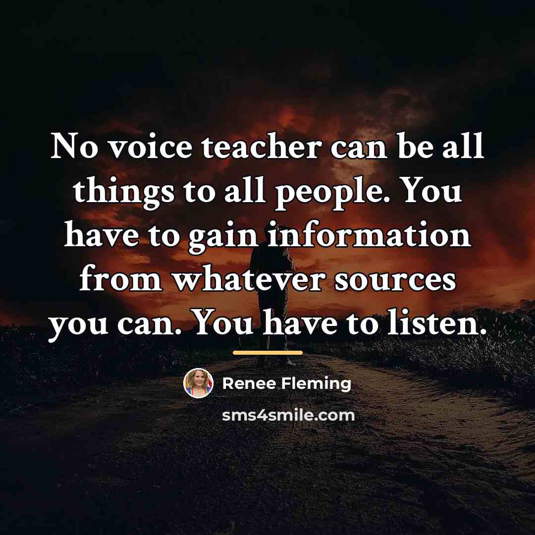 “No voice teacher can be all things to all people.…” quote by Renee Fleming