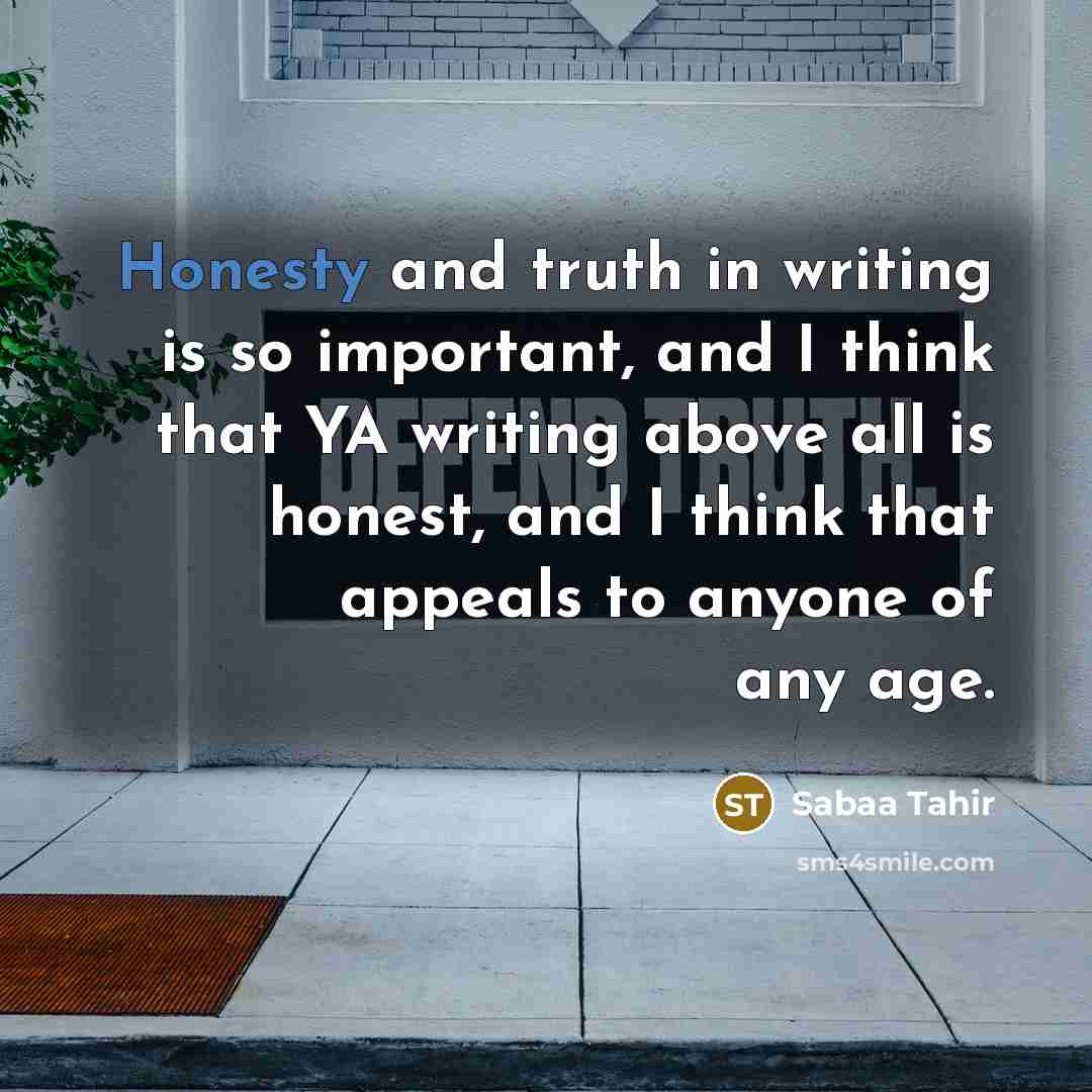 “Honesty and truth in writing is so important, and I…” quote by Sabaa Tahir