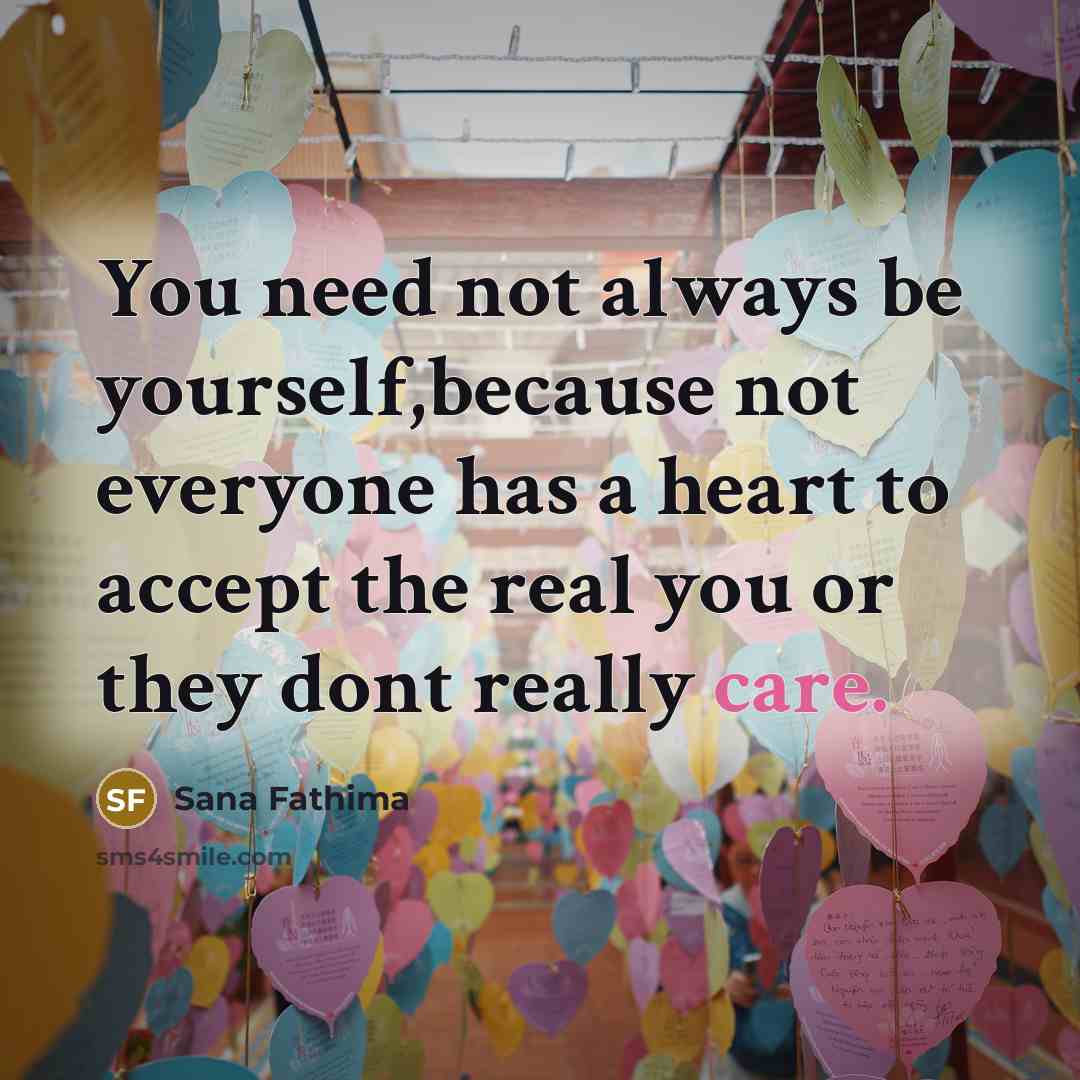 “You need not always be yourself,because not everyone has a…” quote by Sana Fathima
