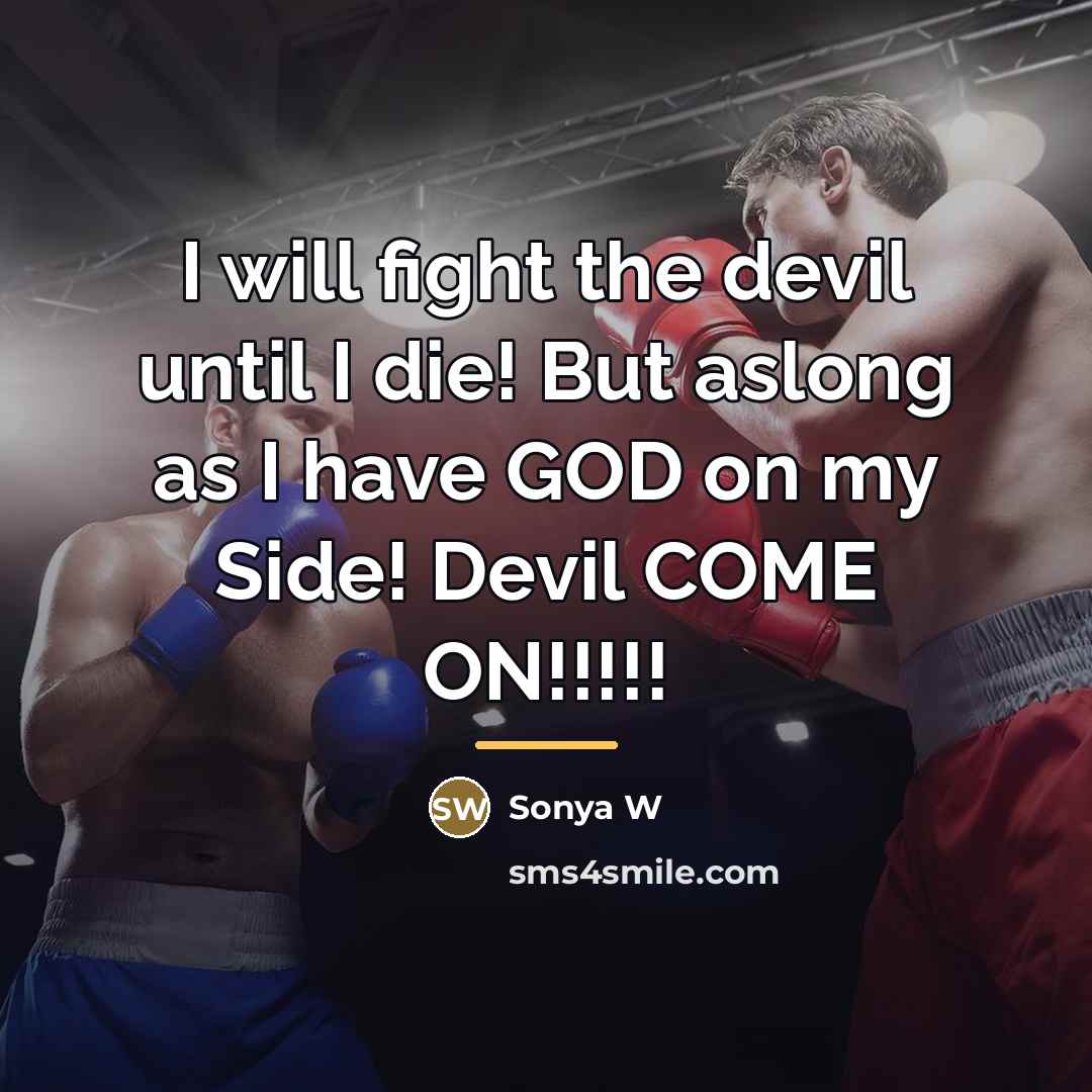 “I will fight the devil until I die! But aslong…” quote by Sonya W