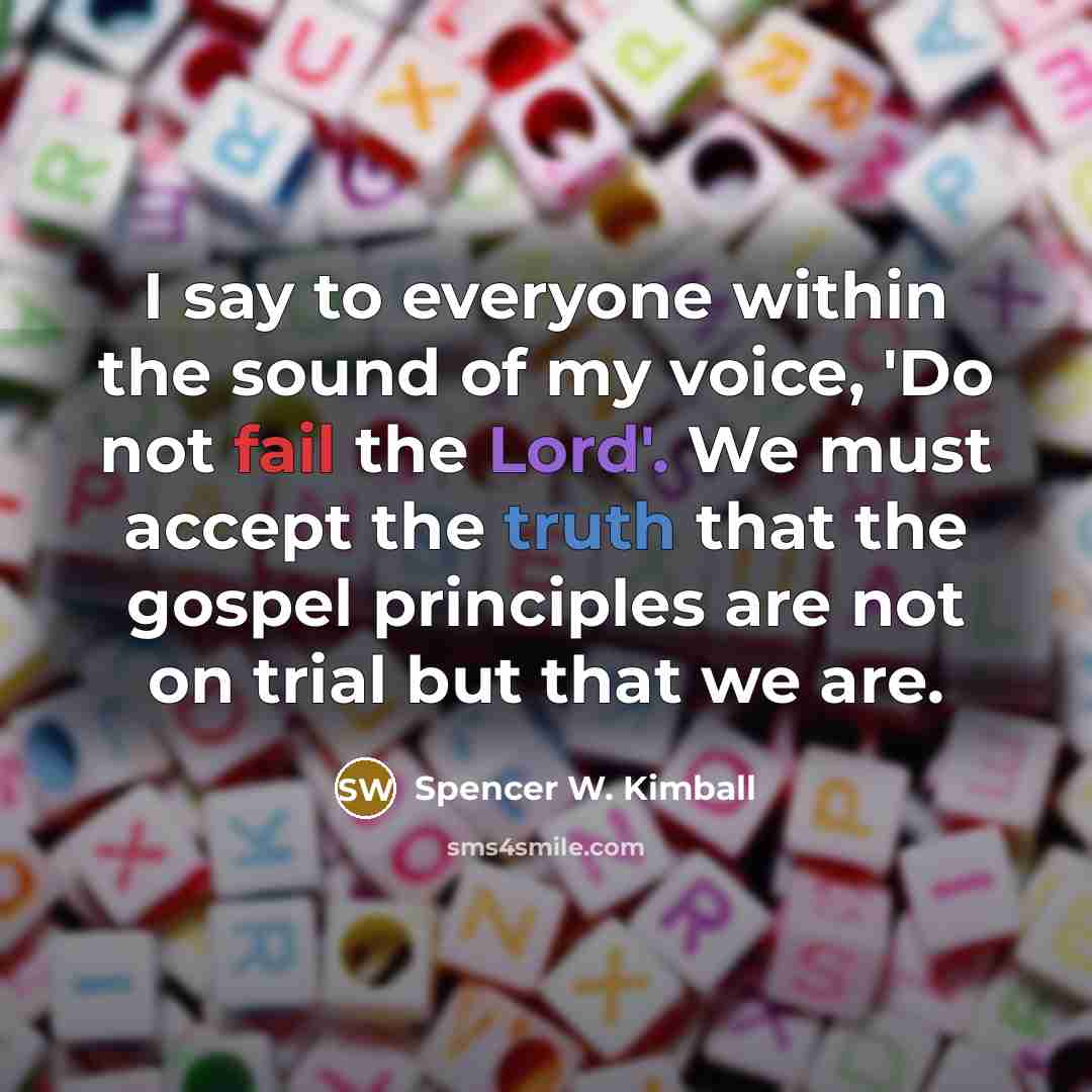 “I say to everyone within the sound of my voice,…” quote by Spencer W. Kimball