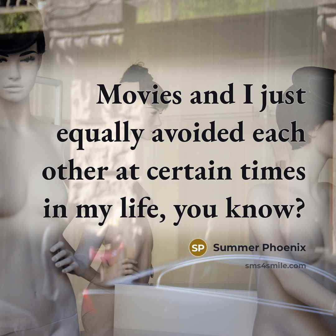 “Movies and I just equally avoided each other at certain…” quote by Summer Phoenix