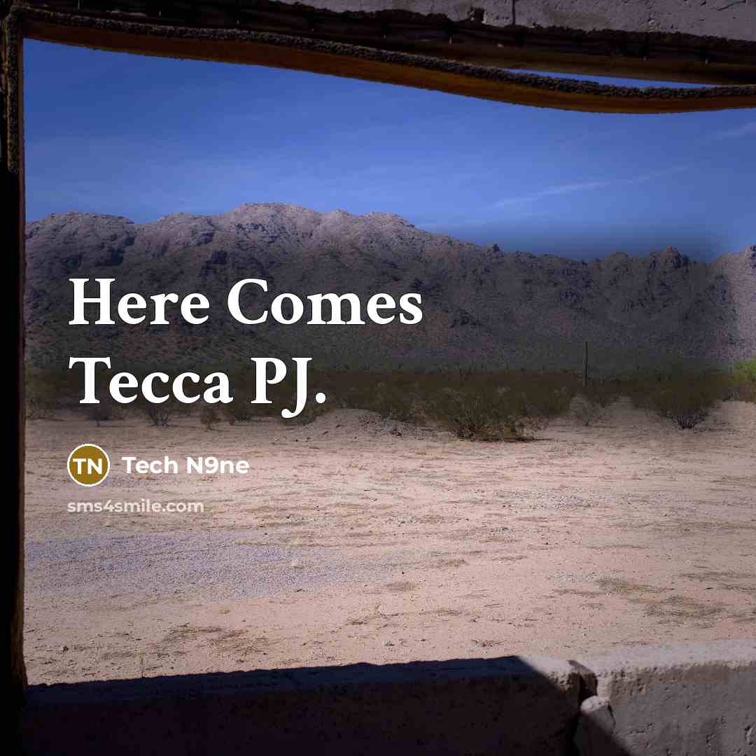 “Here Comes Tecca PJ.” quote by Tech N9ne