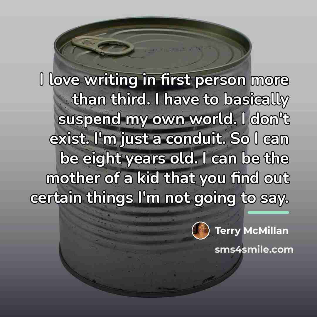 “I love writing in first person more than third. I…” quote by Terry McMillan