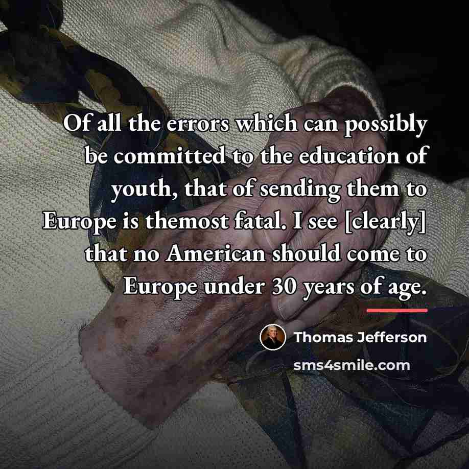 “Of all the errors which can possibly be committed to…” quote by Thomas Jefferson