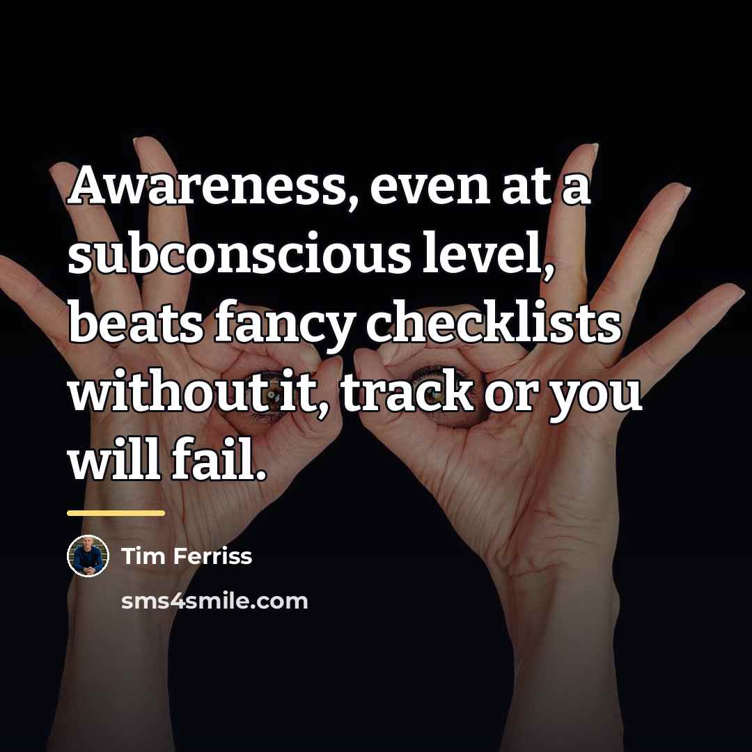 “Awareness, even at a subconscious level, beats fancy checklists without…” quote by Tim Ferriss