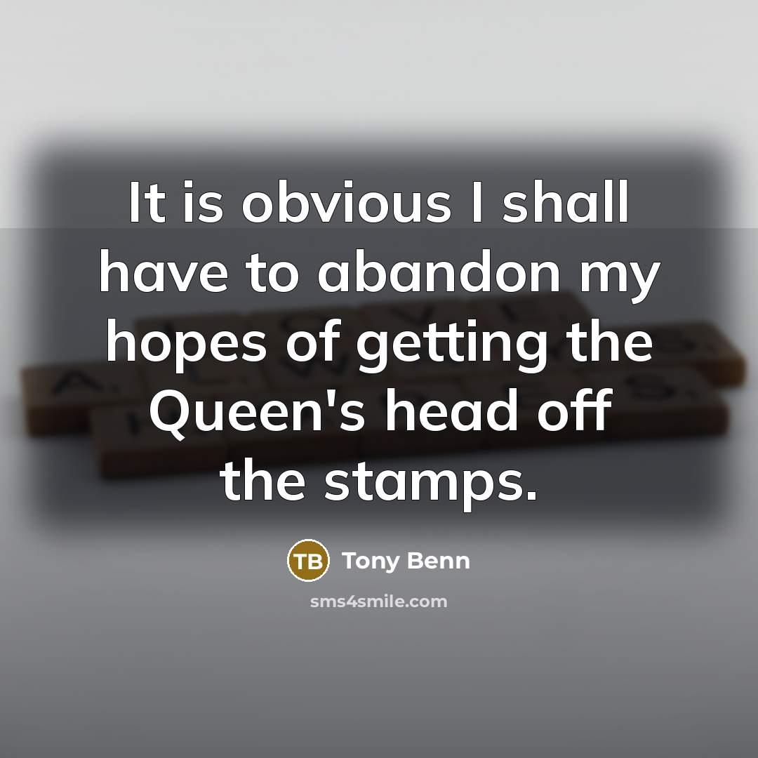 “It is obvious I shall have to abandon my hopes…” quote by Tony Benn