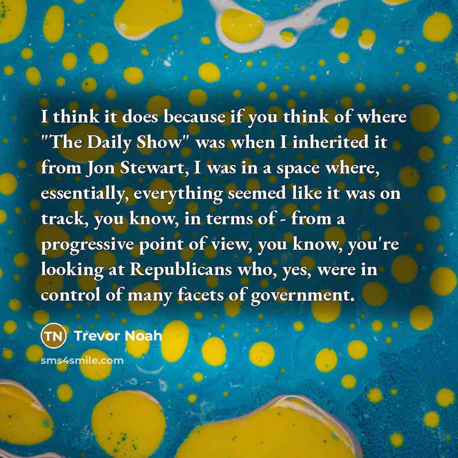 “I think it does because if you think of where…” quote by Trevor Noah